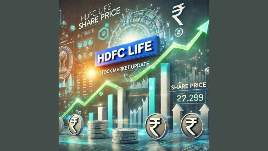 HDFC Life Share Price: आज के मार्केट के मुख्य प्रवृत्तिय और जानकारी