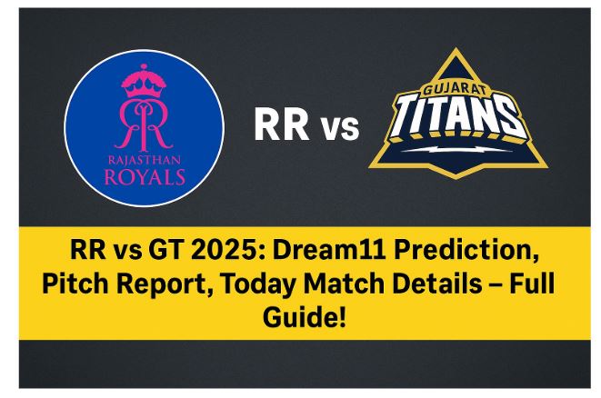 🏏 RR vs GT 2025 Dream11 Prediction, Pitch Report, Today Match Details - Full Guide!